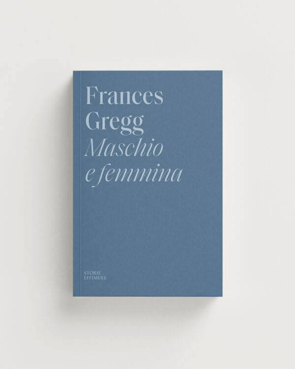 Maschio e femmina Frances Gregg Storie Effimere